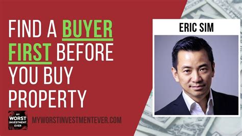 Ep583 Eric Sim Find A Buyer First Before You Buy Property My Worst
