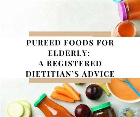Pureed Foods For Elderly A Registered Dietitians Advice