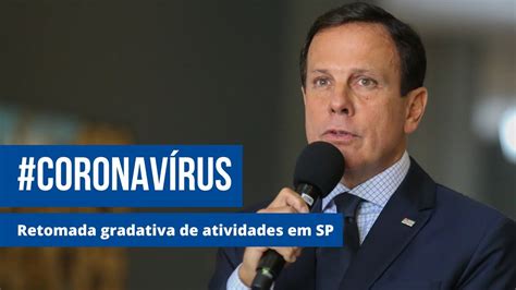 Governador João Doria Anuncia Retomada De Atividades Gradativas Em Sp Youtube