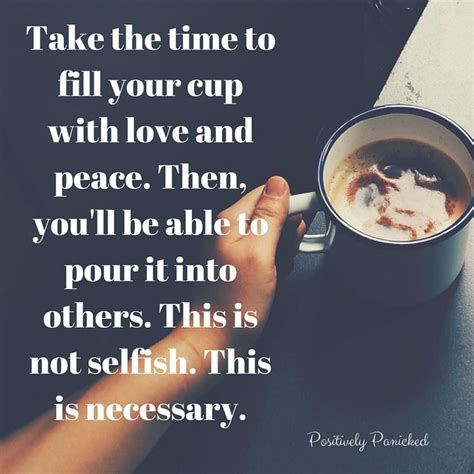 Take The Time To Fill Your Cup Best Advice Quotes Kindness Quotes