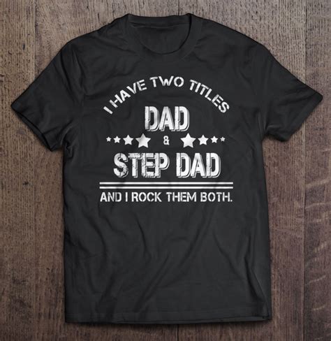I Have Two Titles Dad And Step Dad And I Rock Them Both Shirt Teeherivar