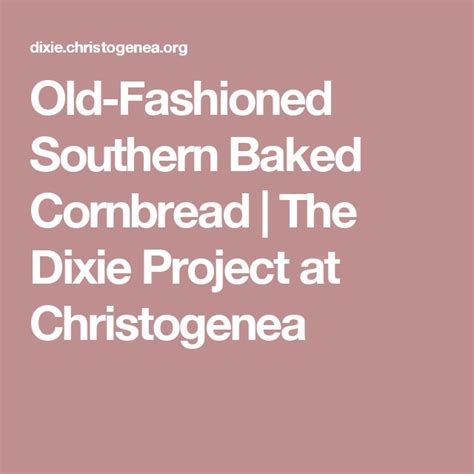 Old Fashioned Southern Baked Cornbread The Dixie Project At