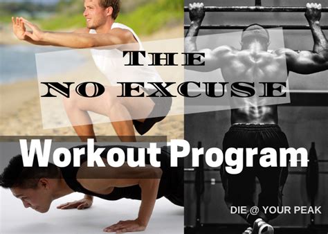 The No Excuse Workout Program Die At Your Peak Stronger And Healthier