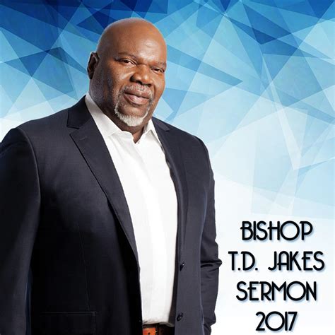 Bishop Td Jakes Sermon 2017 Youtube