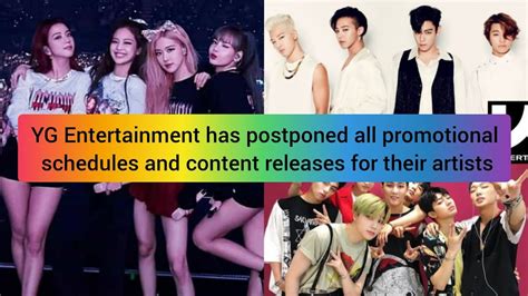 Yg Entertainment Has Postponed All Promotional Schedules And Content