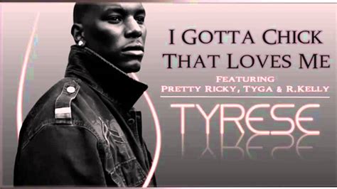 Tyrese I Gotta Chick That Love Me Hd Youtube