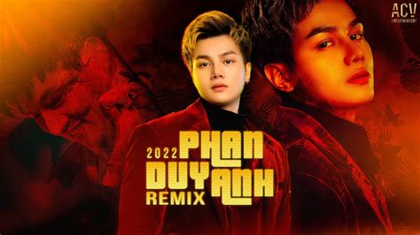 Phan Duy Anh Remix 2022 Nhìn Về Phía Em Từng Yêu Vô Cùng Remix