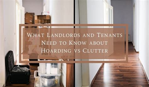 What Landlords And Tenants Need To Know About Hoarding Vs Clutter