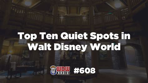 Wdw Radio 608 Top Ten Quiet Spots In Walt Disney World