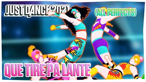 just dance 2021 que tire pa lante all perfects youtube