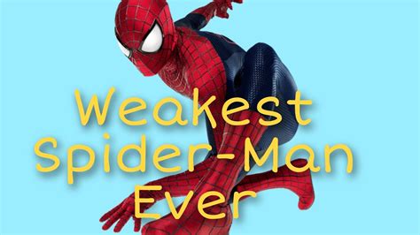 The Weakest Spider Man Ever Youtube