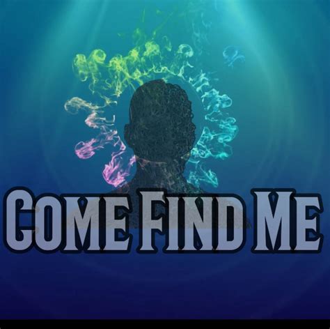 Come Find Me