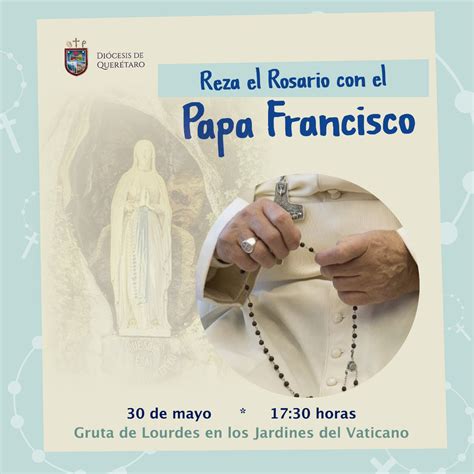 Rosario Con El Papa Francisco El SÁbado 30 De Mayo Diócesis De Querétaro