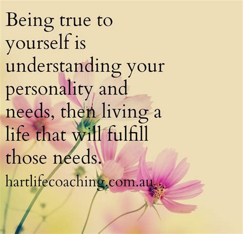 Being True To Yourself Is Understanding Your Personality And Needs