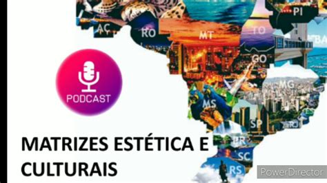 Matrizes Est Ticas E Culturais Podcast Youtube