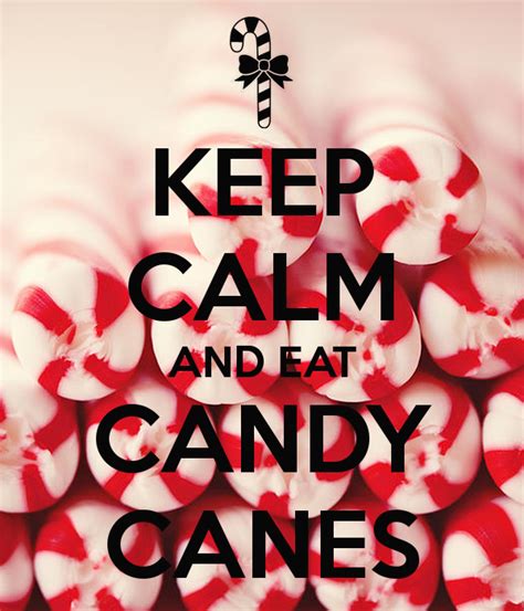 Keep Calm And Eat Candy Canes Calm Keep Calm Keep Calm Quotes