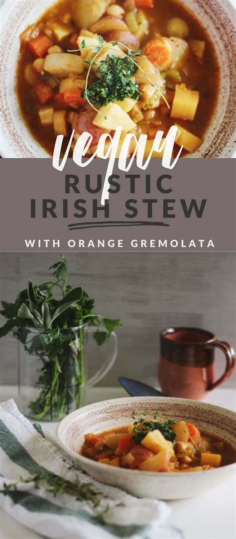 Rustic Vegan Irish Stew With Orange Gremolata Recipe Vegan Recipes