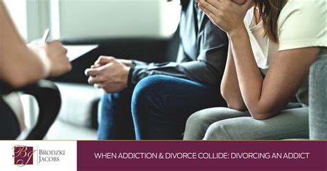 When Addiction And Divorce Collide Divorcing An Addict Brodzki Jacobs