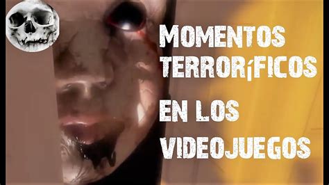 Momentos Terroríficos En Los Videojuegos Youtube
