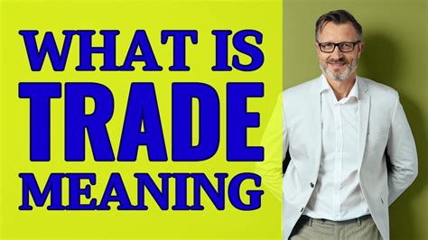 Trade Meaning Of Trade Youtube
