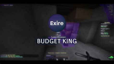 Exire Is The Budget King Exire Client Youtube