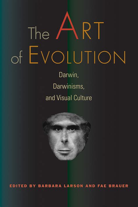 The Art Of Evolution Darwin Darwinisms And Visual Culture Larson
