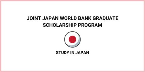 Joint Japan World Bank Graduate Scholarship Program Fully Funded