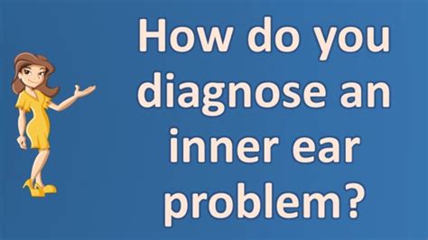 How Do You Diagnose An Inner Ear Problem Best Health Faq Channel