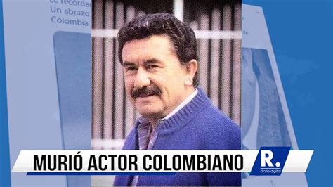 Dentro de ti todo vibra. Falleció el actor colombiano Carlos de la Fuente - YouTube