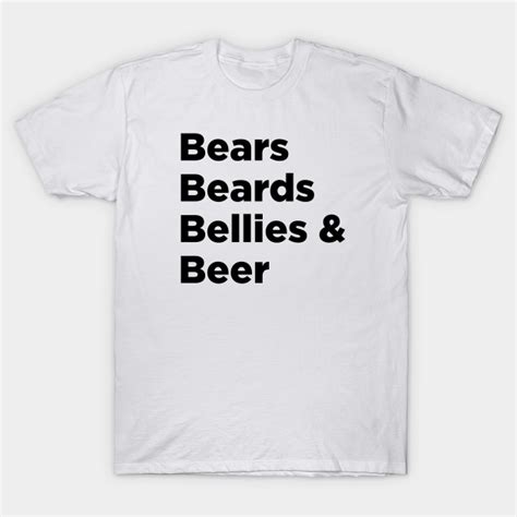 Bears Beards Bellies Beer Gay Bears T Shirt Teepublic