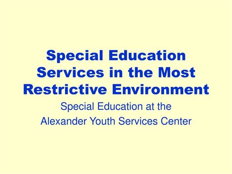 Ppt Special Education Services In The Most Restrictive Environment