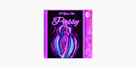 ‎fifty Year Old Pussy™️ On Apple Podcasts
