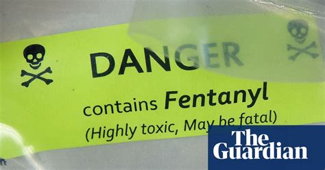 why fentanyl could become the uk s most dangerous drug science the guardian