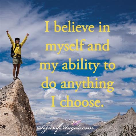 I Believe In Myself And My Ability To Do Anything I Choose