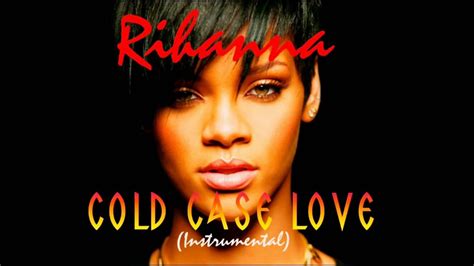 Rihanna Cold Case Love Remakeinstrumental Youtube