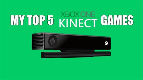 My Top 5 Xbox One Kinect Games Youtube