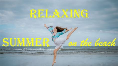 👍😎 Relaxing Music 🎶 On The Beach 🌊 Summer Relaxation Youtube