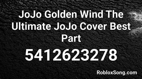 Jojo Golden Wind The Ultimate Jojo Cover Best Part Roblox Id Roblox