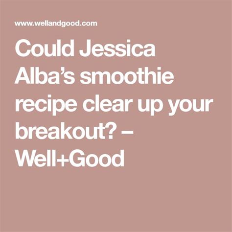 Jessica Albas Smoothie Recipe For Glowy Skin Wellgood Smoothie