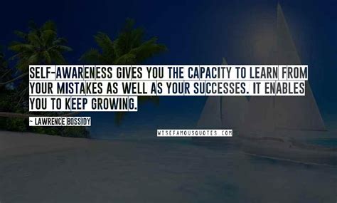 Lawrence Bossidy Quotes Self Awareness Gives You The Capacity To Learn