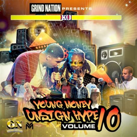 Grind Nation Presents Young Money Unsign Hype Volume 10 To Get Your