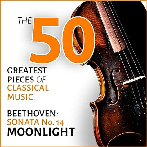 Beethoven Piano Sonata No 14 Moonlight Among The 50 Greatest Pieces