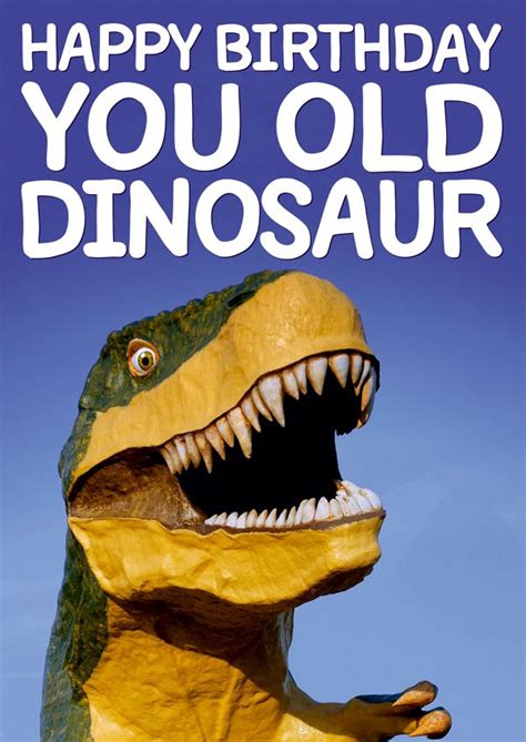 Happy Birthday You Old Dinosaur Card From Dean Morris Funny