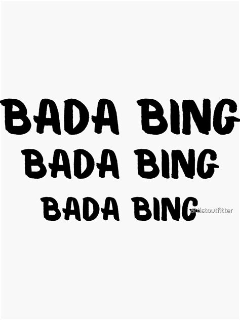 Bada Bing Sticker By Artistoutfitter Redbubble
