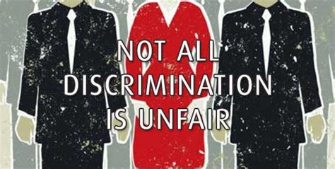 Not All Discrimination Is Unfair Ayeright