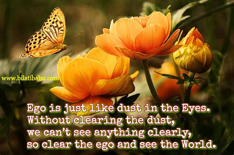 BilatiBabu: Ego is just like dust in the Eyes.