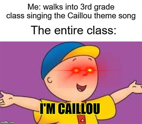 Im Caillou Imgflip