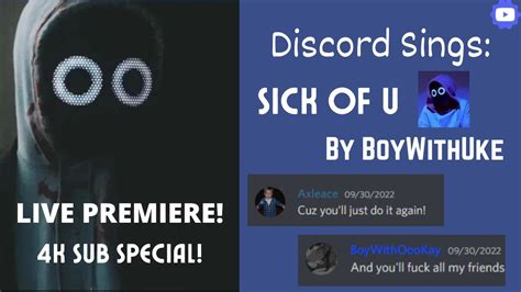 Discord Sings Sick Of U By Boywithuke Youtube