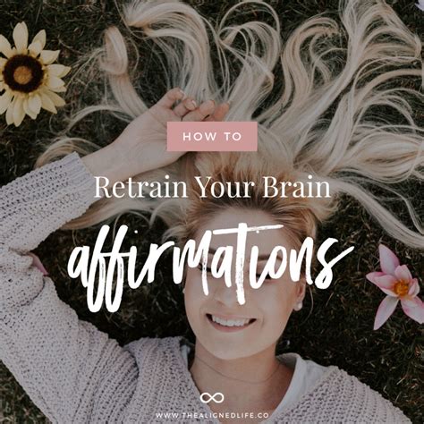 How To Retrain Your Brain With Affirmations The Aligned Life