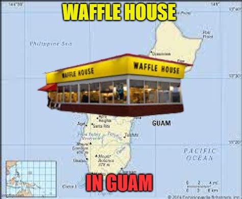 Waffle House In Guam Imgflip